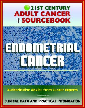 Cover of 21st Century Adult Cancer Sourcebook: Endometrial Cancer (Cancer of the Uterus) - Clinical Data for Patients, Families, and Physicians