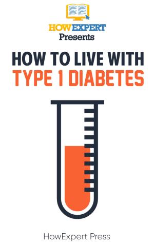 bigCover of the book How to Live With Type 1 Diabetes by 
