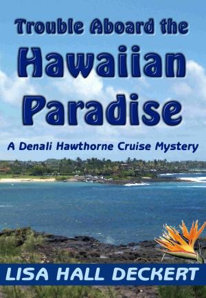 Cover of the book Trouble Aboard the Hawaiian Paradise: A Denali Hawthorne Cruise Mystery by Tony Buxton