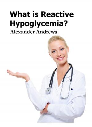 Cover of the book What is Reactive Hypoglycemia? by Sarah Reynolds