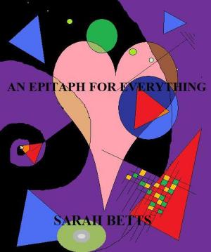 Cover of the book An Epitaph for Everything by Dr. Charice Hayes