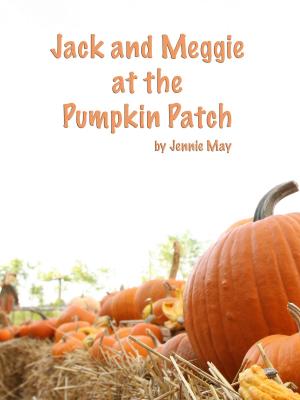 Cover of the book Jack and Meggie at the Pumpkin Patch by Jennie May