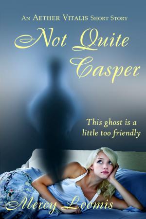 Cover of the book Not Quite Casper: an Aether Vitalis Short Story by Milly Taiden