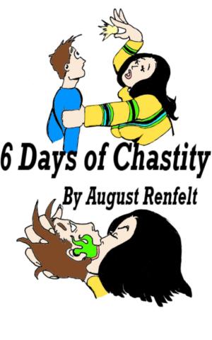 Cover of the book Six Days of Chastity by August Renfelt