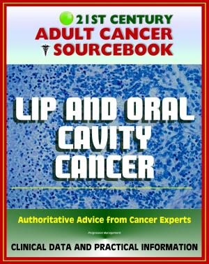 Cover of 21st Century Adult Cancer Sourcebook: Lip and Oral Cavity Cancer - Clinical Data for Patients, Families, and Physicians