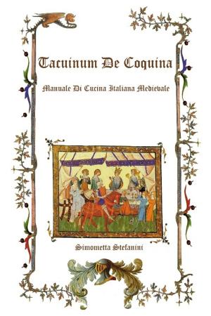 Book cover of Tacuinum De Coquina: Manuale di Cucina Italiana Medievale