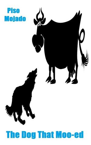 Cover of the book The dog that moo-ed by Piso Mojado