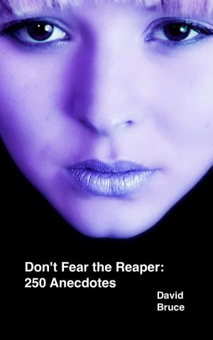 Cover of the book Don't Fear the Reaper: 250 Anecdotes by Jayne Mead
