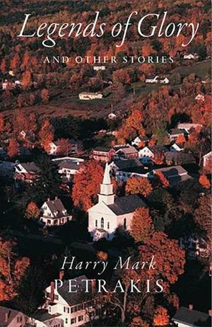 Cover of Legends of Glory and Other Stories by Harry Mark Petrakis, Harry Mark Petrakis