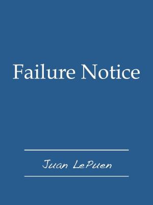 Cover of the book Failure Notice by Joaquim Maria Machado de Assis, Juan LePuen