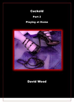 Cover of the book Cuckold: Part Two - Playing at Home by Celia Sykes