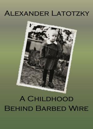 Cover of the book A Childhood Behind Barbed Wire by Federico Cartelli