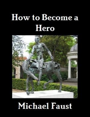 Cover of the book How to Become a Hero by Tony A Gaskins Jr.