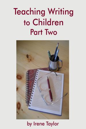 Cover of the book Teaching Writing to Children Part Two: Expository and Persuasive Writing by Potter, Geoff