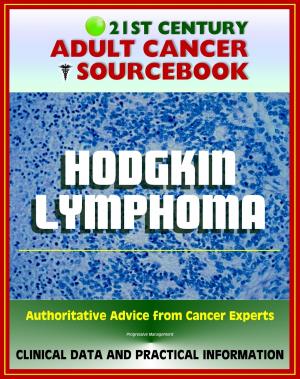 Cover of the book 21st Century Adult Cancer Sourcebook: Hodgkin Lymphoma (HL) - Clinical Data for Patients, Families, and Physicians by Progressive Management