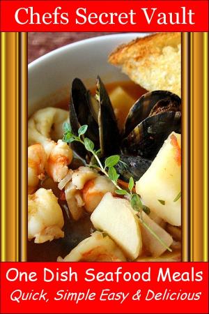 Cover of One Dish Seafood Meals: Quick, Simple Easy & Delicious