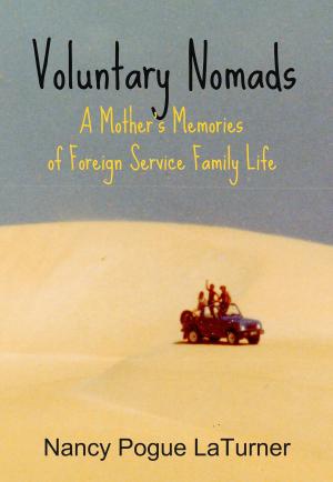 Book cover of Voluntary Nomads: A Mother's Memories of Foreign Service Family Life