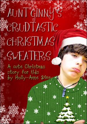 Cover of Aunt Ginny's Crudtastic Christmas Sweaters: A Cute Christmas Story for Kids