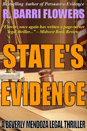 Cover of the book State's Evidence: A Beverly Mendoza Legal Thriller by R. Barri Flowers