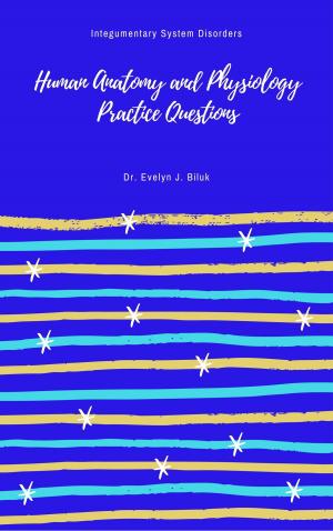 Book cover of Human Anatomy and Physiology Practice Questions: Integumentary System Disorders