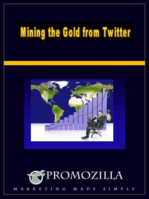 Book cover of Mining the Gold From Twitter