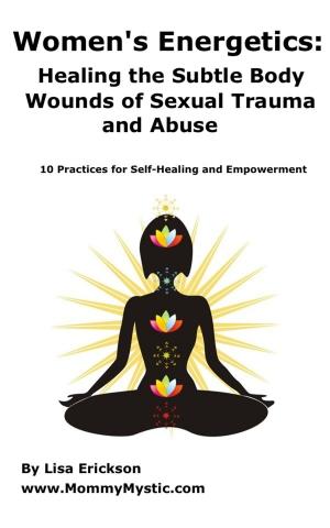 Cover of the book Women's Energetics: Healing the Subtle Body Wounds of Sexual Trauma and Abuse by Darlene Lancer JD LMFT