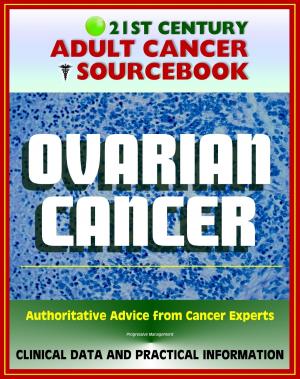 Cover of 21st Century Adult Cancer Sourcebook: Ovarian Cancer (Ovarian Epithelial Cancer) - Clinical Data for Patients, Families, and Physicians
