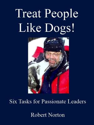 Book cover of Treat People Like Dogs! Six Tasks for Passionate Leaders