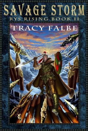 Cover of the book Savage Storm: Rys Rising Book II by Tracy Falbe