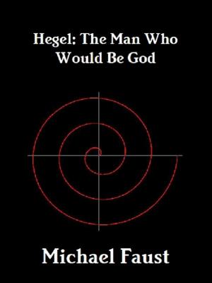 Book cover of Hegel: The Man Who Would Be God