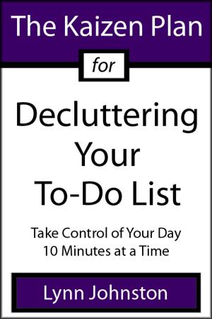 Book cover of The Kaizen Plan for Decluttering Your To-Do List: Take Control of Your Day 10 Minutes at a Time