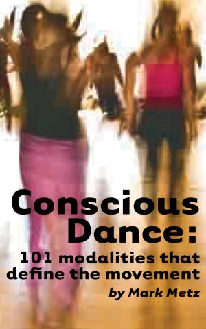 Book cover of Conscious Dance: 101 modalities that define the movement