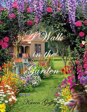 Cover of the book A Walk in the Garden by Ray Jay Perreault