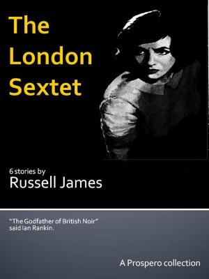 Cover of the book The London Sextet by James Russell