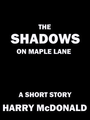 Cover of the book The Shadows On Maple Lane by J. Thorn, Kim Petersen, Zach Bohannon