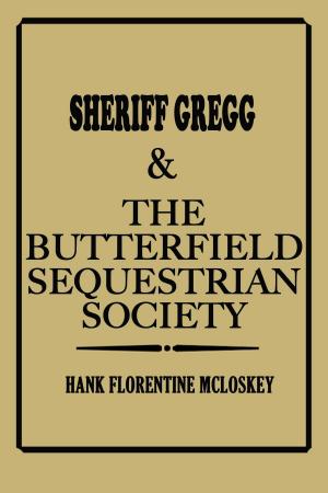 Cover of the book Sheriff Gregg & The Butterfield Sequestrian Society by Gary M. Roberts