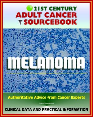 Cover of 21st Century Adult Cancer Sourcebook: Melanoma (Skin Cancer) - Clinical Data for Patients, Families, and Physicians