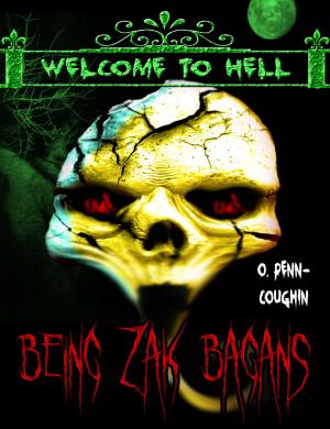 Cover of the book Being Zak Bagans (Welcome to Hell Series) by O. Penn-Coughin