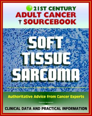 Cover of 21st Century Adult Cancer Sourcebook: Soft Tissue Sarcoma - Clinical Data for Patients, Families, and Physicians