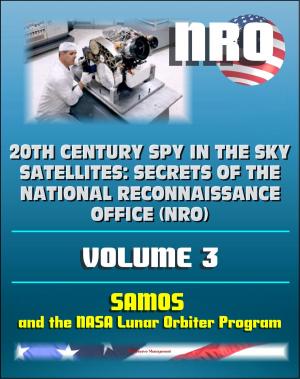 Cover of the book 20th Century Spy in the Sky Satellites: Secrets of the National Reconnaissance Office (NRO) Volume 3 - SAMOS Electro-optical Readout Satellite and the Lunar Orbiter Mapping Camera by Josepha Guillaume