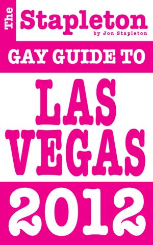 bigCover of the book The Stapleton 2012 Gay Guide to Las Vegas by 