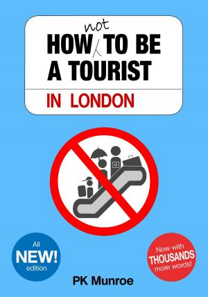 Cover of the book How Not to Be a Tourist in London by Andrew Walker