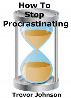 Cover of the book How To Stop Procrastinating by Phillip Hawkins