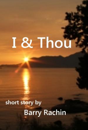 Cover of the book I & Thou by Barry Rachin