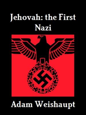 Cover of the book Jehovah: The First Nazi by Michael Faust