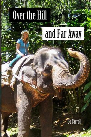 Cover of Over the Hill and Far Away: One Grown-Up Gap Year