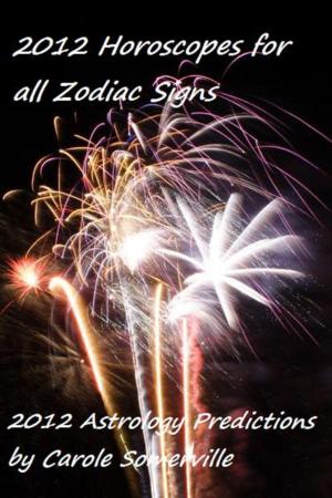 Cover of the book 2012 Horoscopes for All Zodiac Signs by Carole Somerville, Lorna C Webb