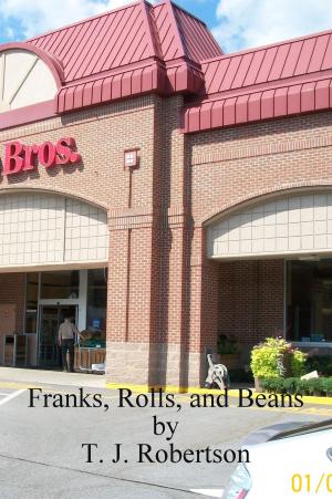 Cover of the book Franks, Rolls, and Beans by T. J. Robertson