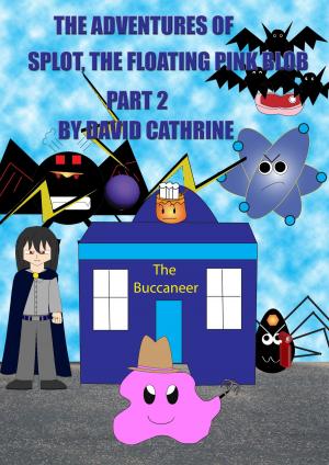 Cover of the book The Adventures of Splot, the Floating Pink Blob: Part 2 by David Cathrine