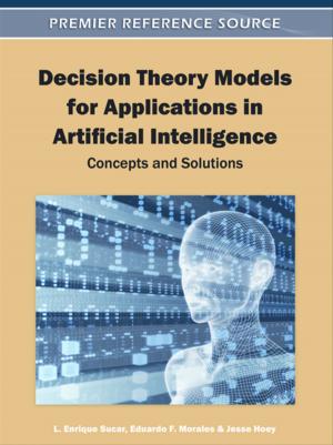 Cover of the book Decision Theory Models for Applications in Artificial Intelligence by Göran Roos, Anthony Cheshire, Sasi Nayar, Steven M. Clarke, Wei Zhang